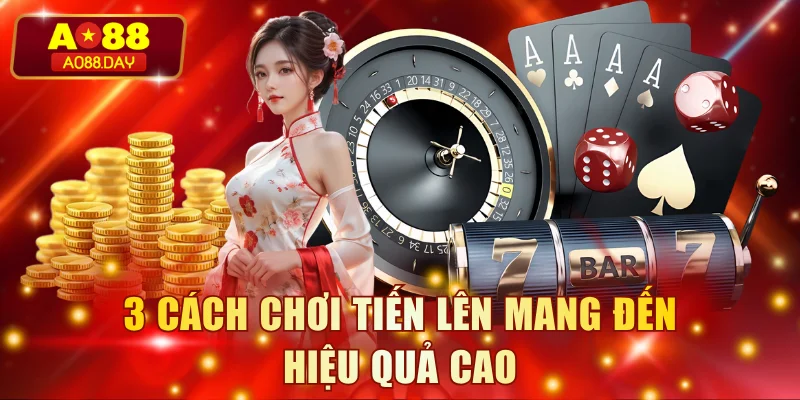 3 cách chơi tiến lên mang đến hiệu quả cao