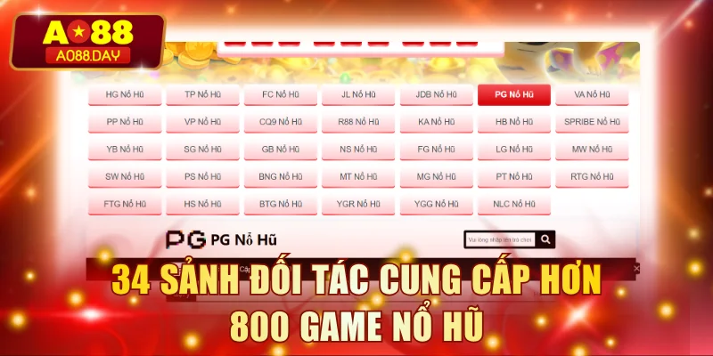 34 sảnh đối tác cung cấp hơn 800 game nổ hũ