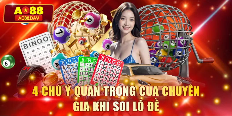 4 chú ý quan trọng của chuyên gia khi soi lô đề