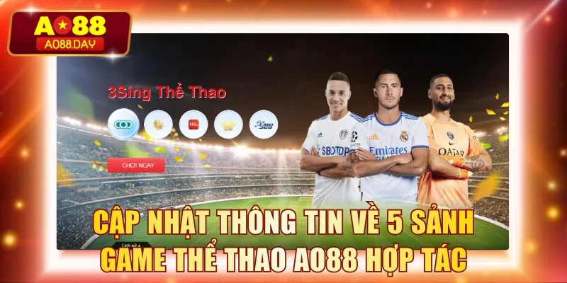 Cập nhật thông tin về 5 sảnh game thể thao AO88 hợp tác