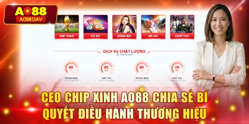 CEO Chip Xinh AO88 chia sẻ bí quyết điều hành thương hiệu giải trí