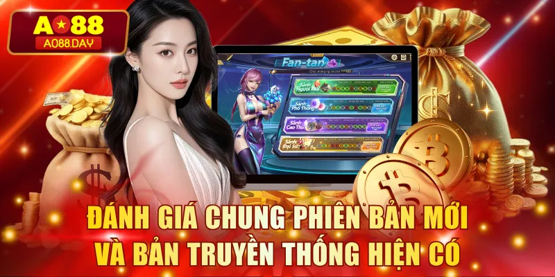 Đánh giá chung phiên bản mới và bản truyền thống hiện có