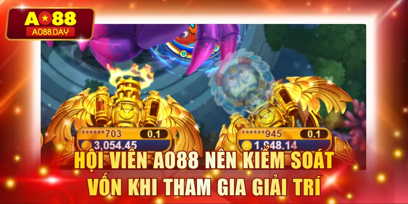Hội viên AO88 nên kiểm soát vốn khi tham gia giải trí