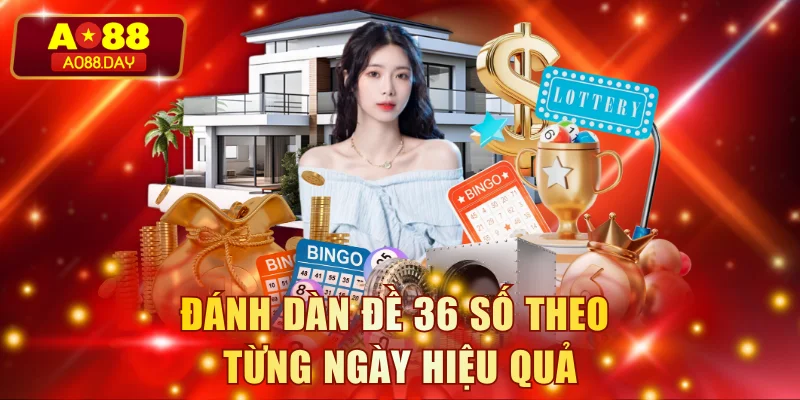 Hướng dẫn đánh dàn 36 lô theo từng ngày