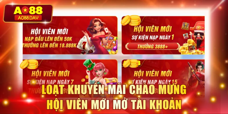 Loạt khuyến mãi chào mừng hội viên mới mở tài khoản