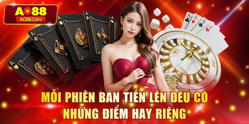 Mỗi phiên bản tiến lên đều có những điểm hay riêng