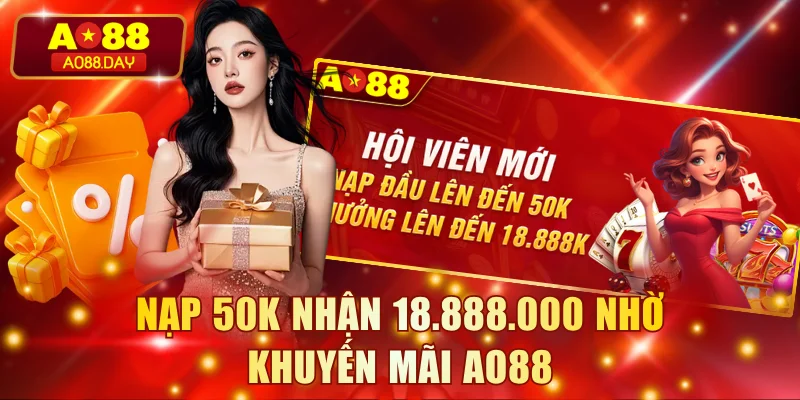 Nạp 50K có cơ hội nhận 18.888.000 nhờ khuyến mãi AO88