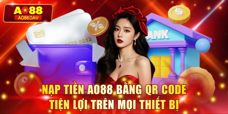 Nạp tiền AO88 bằng QR Code tiện lợi trên mọi thiết bị