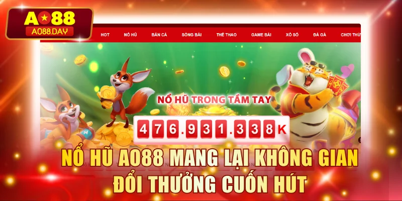 Nổ hũ AO88 mang lại không gian đổi thưởng cuốn hút