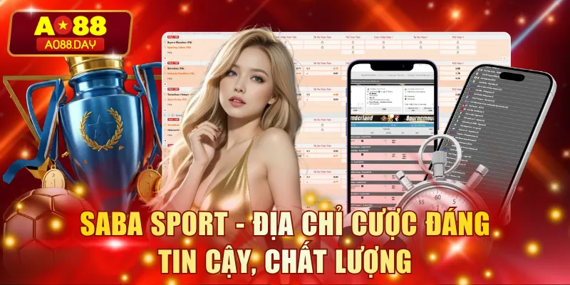Saba Sport - Địa chỉ cược đáng tin cậy, chất lượng