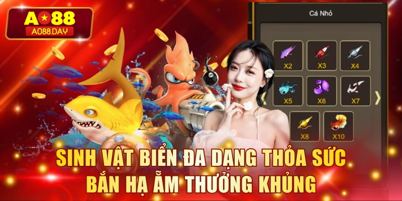 Sinh vật biển đa dạng thỏa sức bắn hạ ẵm thưởng khủng