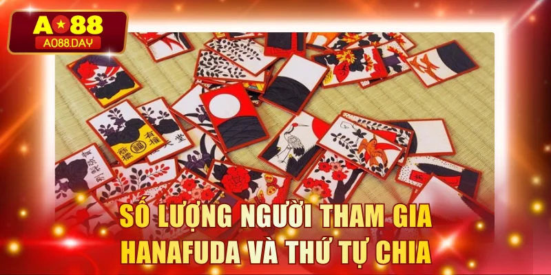 Số lượng người tham gia Hanafuda và thứ tự chia