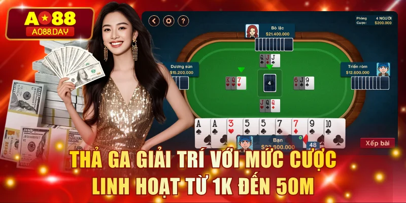 Thả ga giải trí với mức cược linh hoạt từ 1K đến 50M