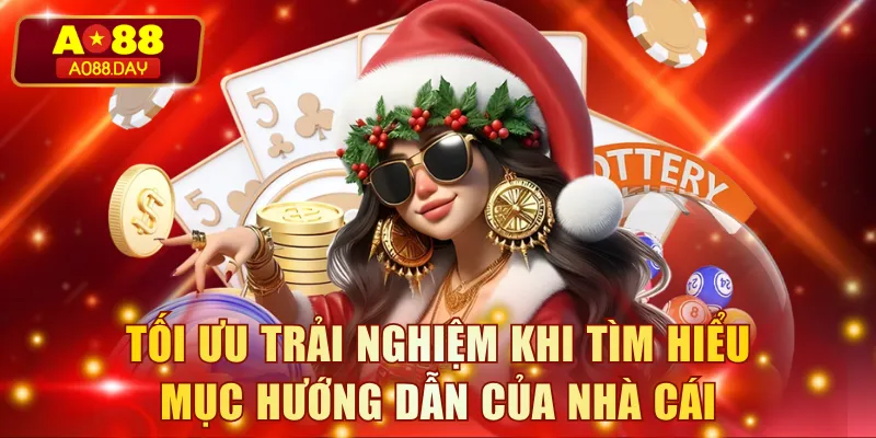 Tối ưu trải nghiệm khi tìm hiểu mục hướng dẫn của nhà cái