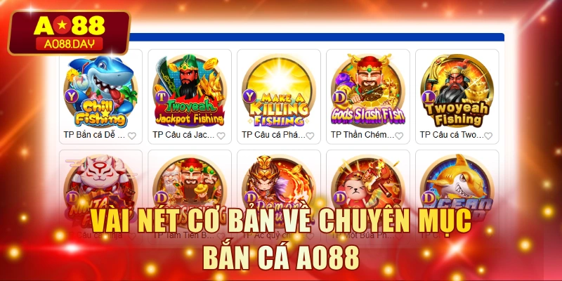 Vài nét cơ bản về chuyên mục bắn cá AO88