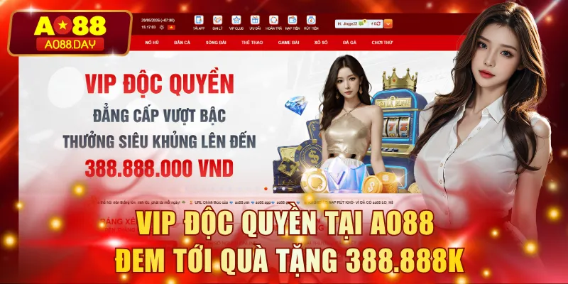VIP độc quyền tại AO88 đem tới quà tặng 388.888K
